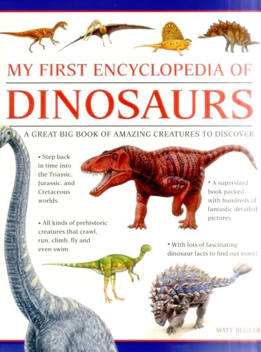 My First Encylopedia of Dinosaurs: A First Encyclopedia With Supersize Pictures