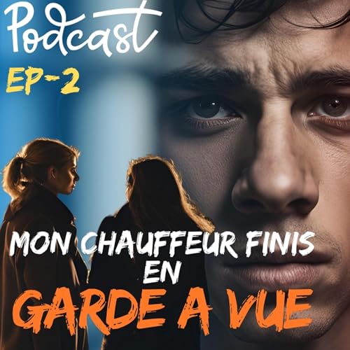 🚨 &Eacute;pisode 2 : Mon chauffeur finit en garde &agrave; vue 🚨
