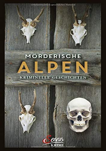 Preisvergleich Produktbild Mörderische Alpen: Kriminelle Geschichten (Servus Krimi)