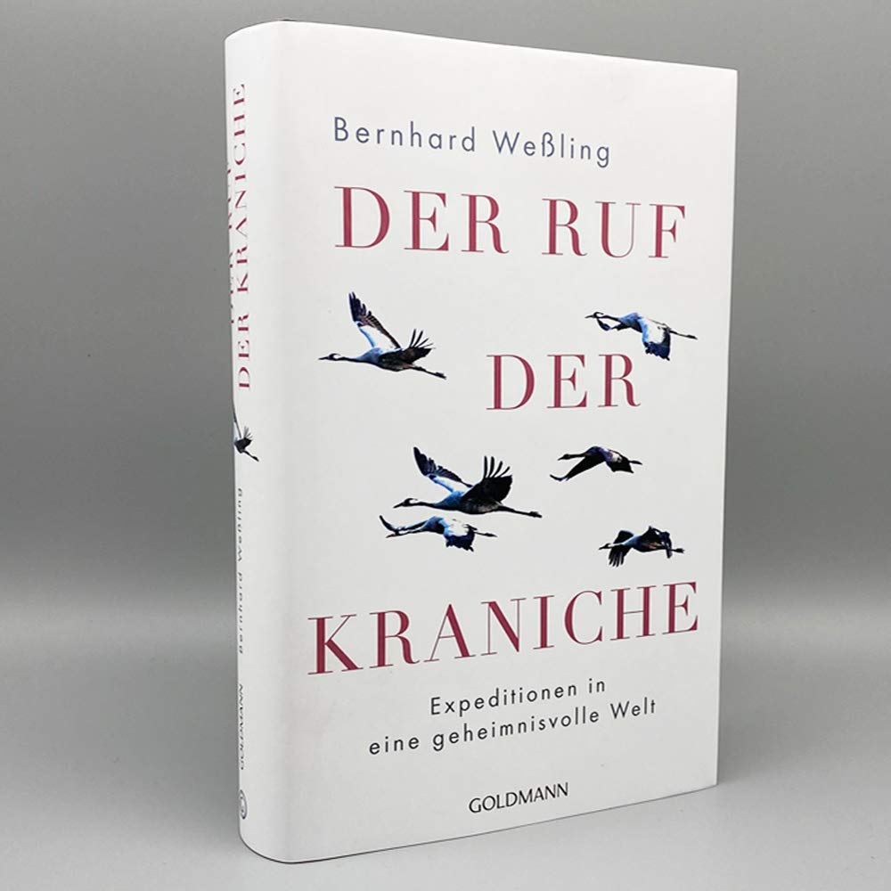Der Ruf der Kraniche: Expeditionen in eine geheimnisvolle Welt