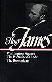  Henry James: Novels 1881-1886 (LOA #29): Washington Square / The Portrait of a Lady / The Bostonians