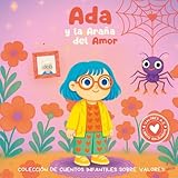Ada y la Araña del Amor: Colección de cuentos infantiles sobre valores. Libro infantil en español para niños de 3-8 años. (Valores de la A a la Z, Abecedario Solidario) (Spanish Edition)