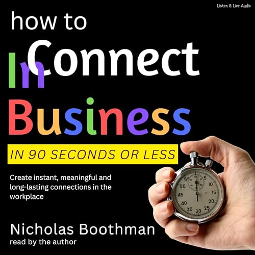 How to Connect in Business in 90 Seconds or Less (Authored by Nicholas Boothman)