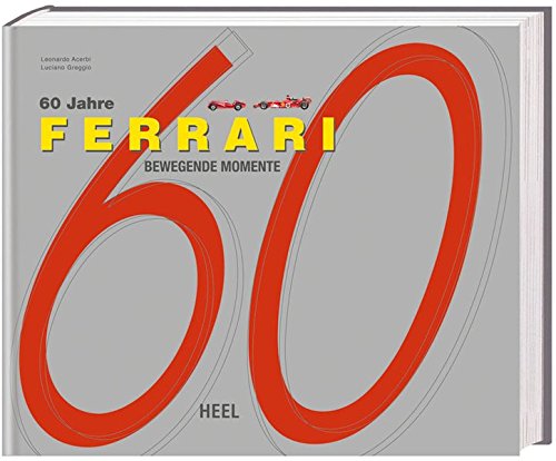 Preisvergleich Produktbild 60 Jahre Ferrari. Bewegende Momente.