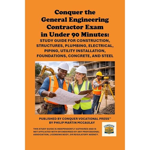 Conquer the General Engineering Contractor Exam in Under 90 Minutes: Study Guide for Construction, Structures, Plumbing, Electrical, Piping, Utility Installation, Foundations, Concrete, and Steel Audiolibro Por Philip Martin McCaulay arte de portada