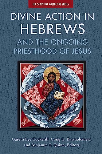 Divine Action in Hebrews: And the Ongoing Priesthood of Jesus