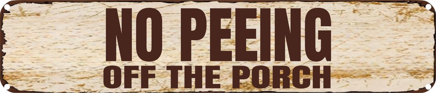 Vintage Tin Sign Retro Metal Wall Decor No Peeing Off The Porch Rustic Aluminum Plaque for Home,Bar,Kitchen,Garage,Man Cave 4x16 Inch