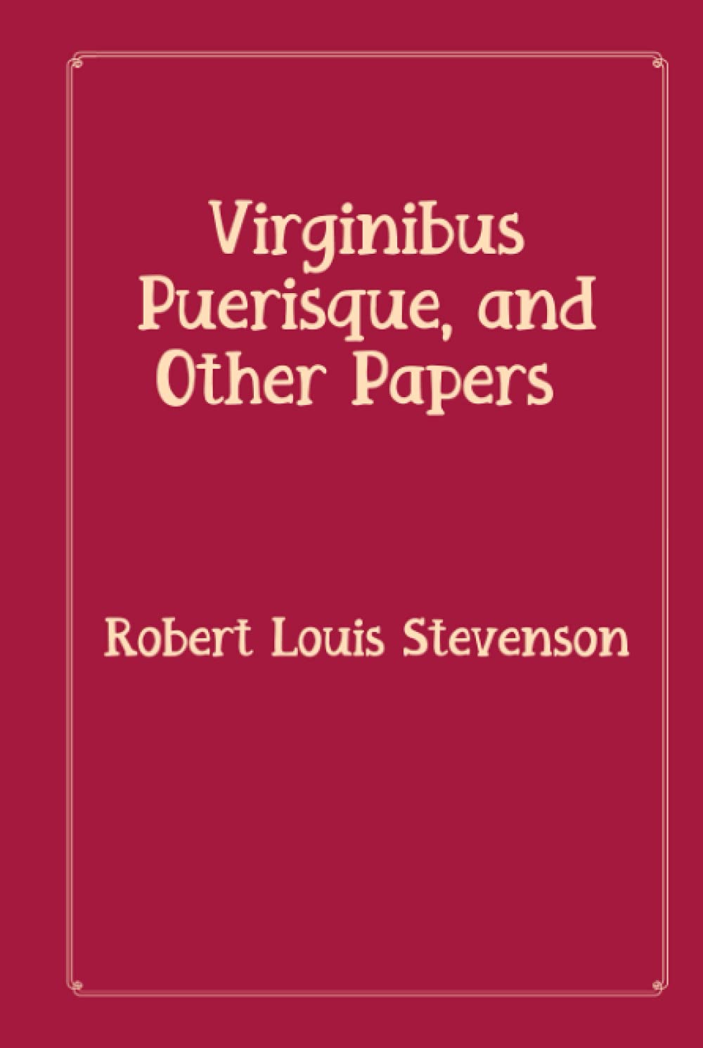 Virginibus Puerisque, and Other Papers: Rose Premium Edition
