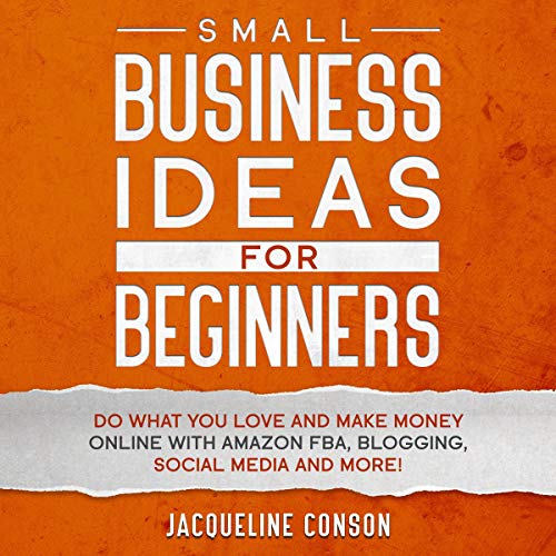 Small Business Idea for Beginners: Do What You Love and Make Money