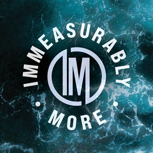 Immeasurably More | Just Enough is Not Enough: Week 1
