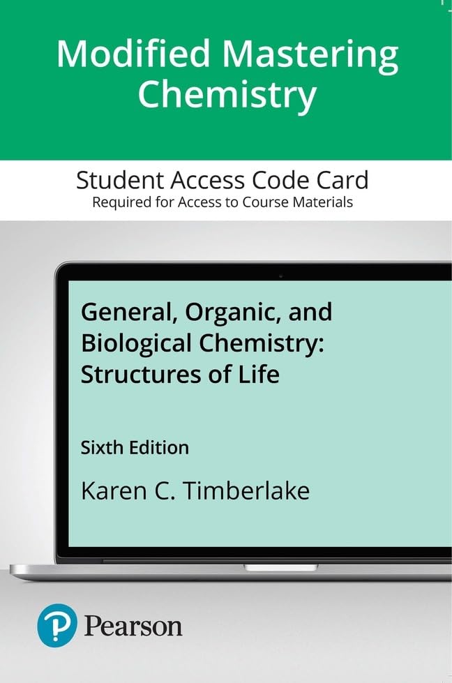 General, Organic, and Biological Chemistry: Structures of Life -- Modified Mastering Chemistry with Pearson eText Access Code