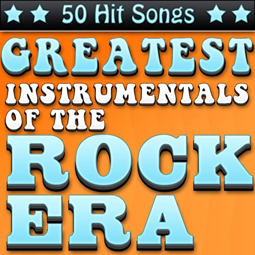 Greatest Instrumentals of the Rock Era 50 Hit Songs by VARIOUS