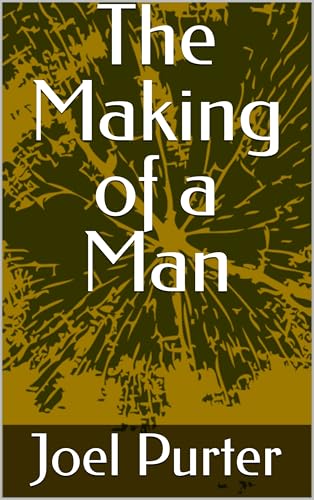 The Making of a Man (English Edition) – Kindle eBook The Making of a Man (English Edition) – Kindle eBook