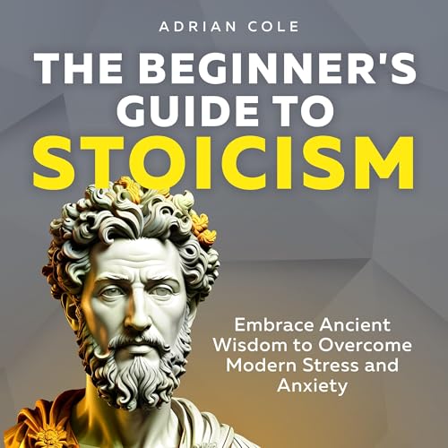 The Beginner's Guide to Stoicism by Adrian Cole episode artwork