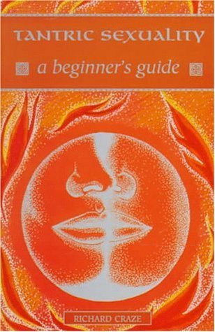 Tantric Sexuality: A Beginner's Guide: Craze, Richard: 9780340683491