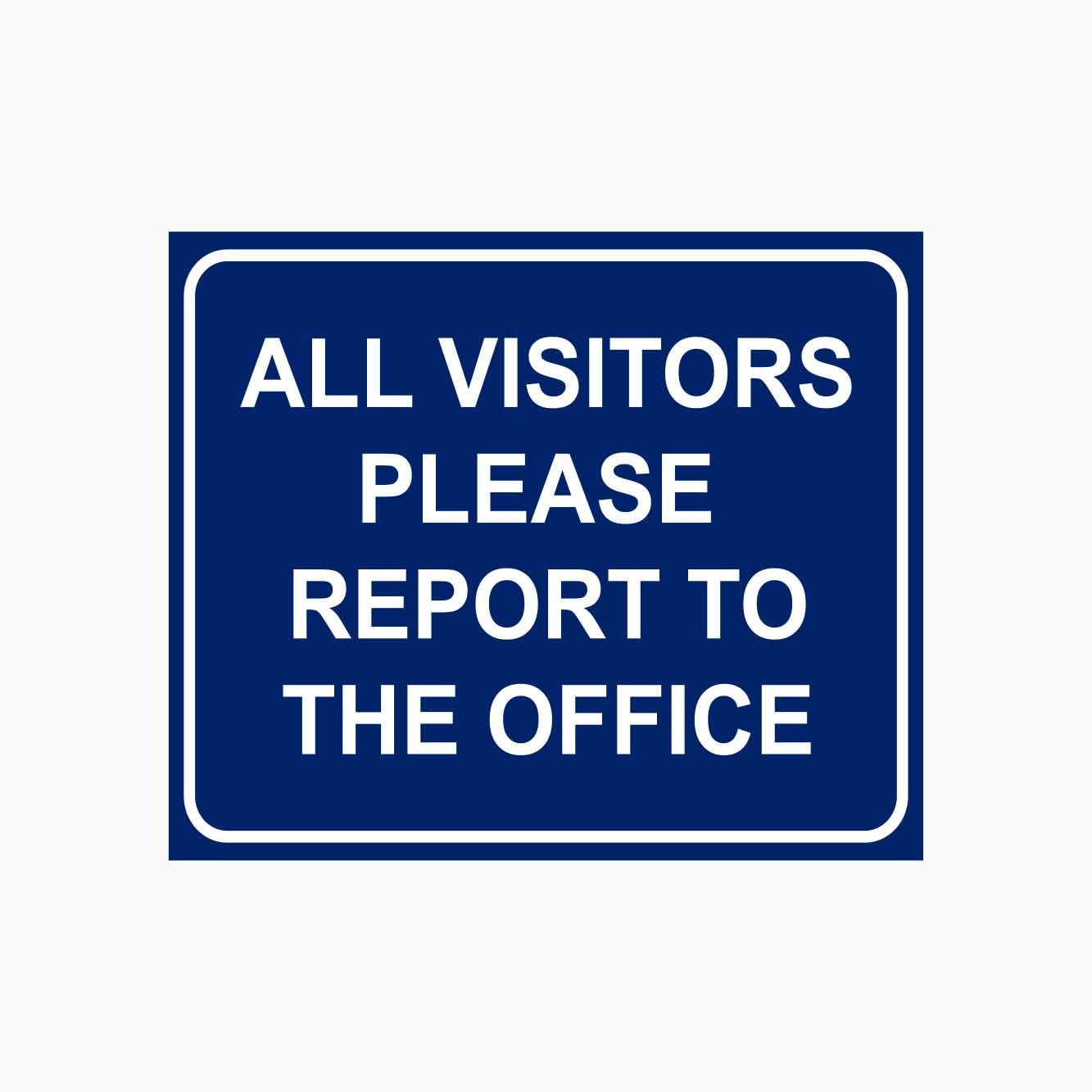 ALL VISITORS PLEASE REPORT TO THE OFFICE Sign, 12x8 Metal Tin Sign, All visitors must register at office.