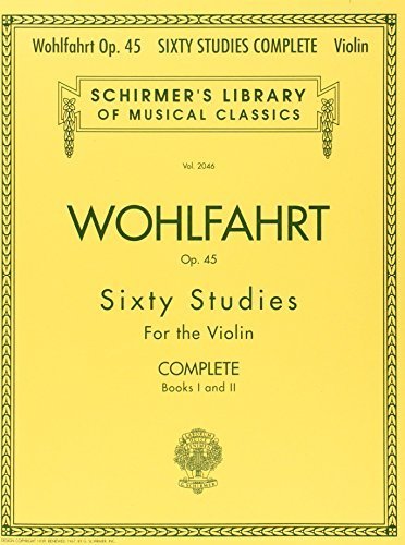 Franz Wohlfahrt - 60 Studies, Op. 45 Complete: Books 1 and 2 for Violin (Schirmer's Library of Musical Classics) (2004-02-01)