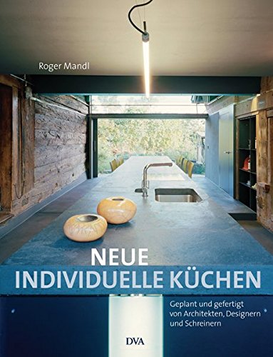 Neue individuelle Küchen: Geplant und gefertigt von Architekten, Designern und Schreinern