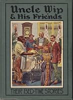 Uncle Wip and His Friends: Stories of How They Live and What They Do in Castle Broadcast, Their Home in the Sky B001KSPAGA Book Cover