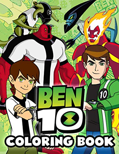 Ben 10 Coloring Book: Easy Coloring Book For Fans Of Ben 10 With Easy Coloring Pages In High-Quality | Perfect Way Encouraging Creativity And Build Hand-Eye Coordination