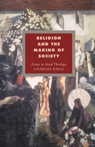 Religion and the Making of Society: Essays in Social Theology: 4 (Cambridge Studies in Ideology and Religion, Series Number 4)