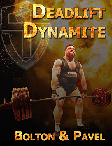 Deadlift Dynamite: How to Master the King of All Strength Exercises