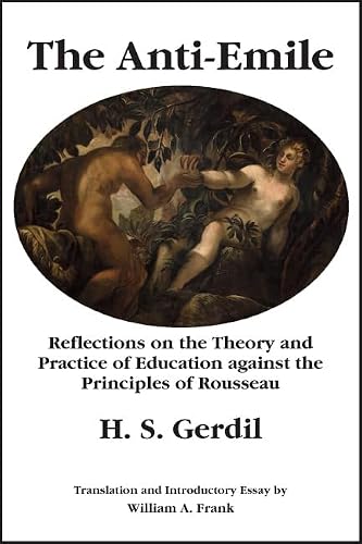 The Anti-Emile: Reflections on the Theory and Practice of Education Against the Principles of Rousseau