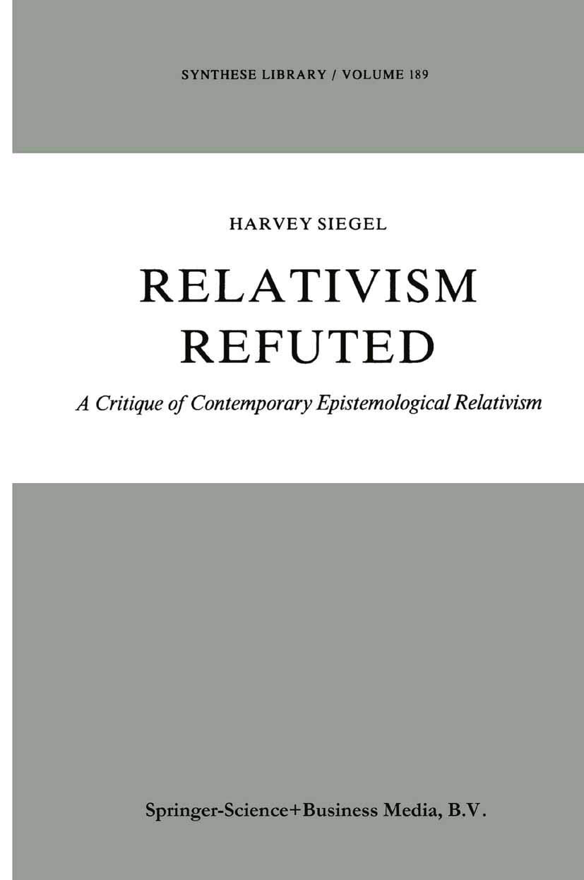 Relativism Refuted: A Critique of Contemporary Epistemological Relativism