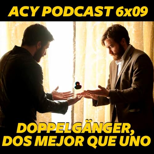 6x09 Doppelg&auml;nger, dos mejor que uno