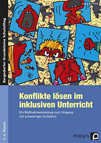 Konflikte lösen im inklusiven Unterricht: Ein Maßnahmenkatalog zum Umgang mit schwierigen Schülern (1. bis 4. Klasse) (Bergedorfer Grundsteine Schulalltag - Grundschule)