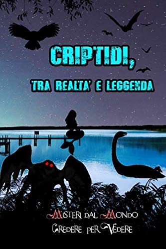 Criptidi, tra leggenda e realtà