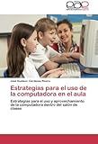  Estrategias para el uso de la computadora en el aula: Estrategias para el uso y aprovechamiento de la computadora dentro del sal¨®n de clases (Spanish Edition) by C¨¢rdenas Rivera, Jos¨¦ Gustavo (2013) Paperback