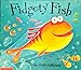 Fidgety Fish