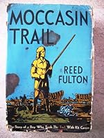 Moccasin trail The story of a boy who took the trail with Kit Carson B000QP7FXY Book Cover