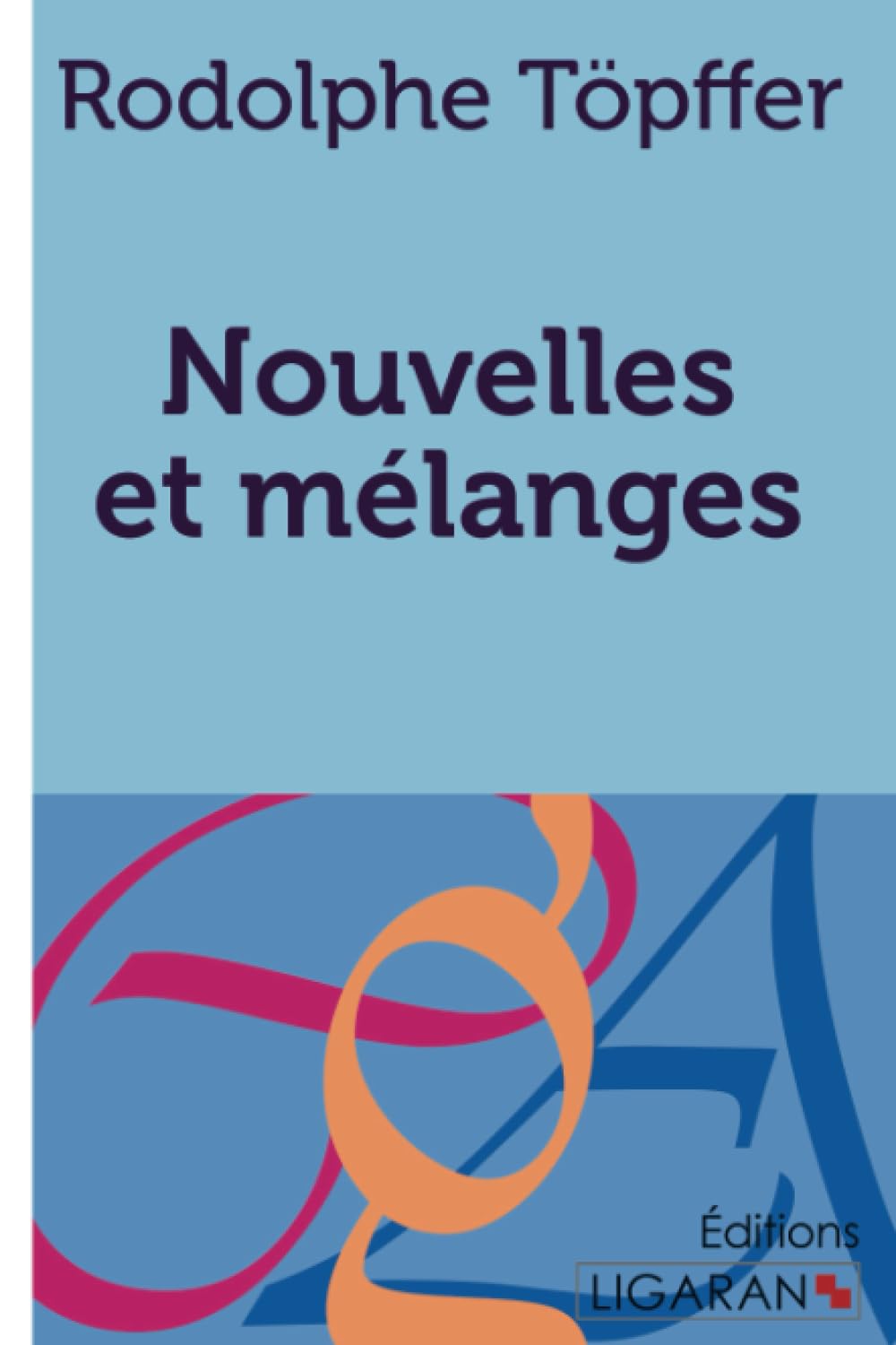 Nouvelles et mélanges (French Edition)