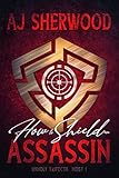 How to Shield an Assassin (Unholy Trifecta Book 1)