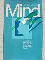 Mind: A Scientist's View of How the Mind Works, and How to Make It Work for You 0712601368 Book Cover