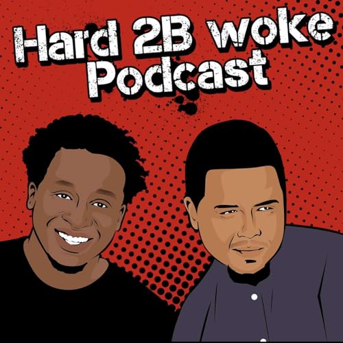 Couverture de Hard 2B Woke Podcast
