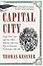 Produktbild Capital City: New York City and the Men Behind America's Rise to Economic Dominance, 1860-1900