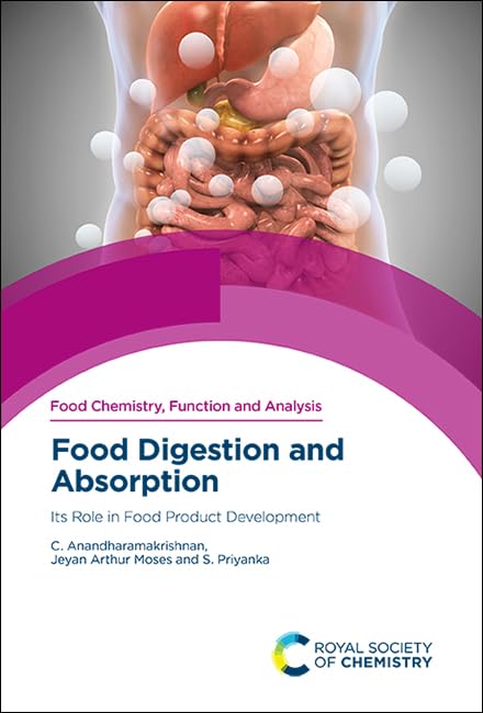 Food Digestion and Absorption: Its Role in Food Product Development (Food Chemistry, Function and Analysis, Volume 42)