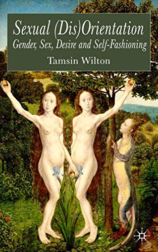 Sexual (Dis)Orientation: Gender, Sex, Desire and Self-Fashioning
