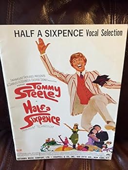 HALF A SIXPENCE - [Sheet Music] ALLEN-HODGDON, STEVENS PRODUCTIONS AND HARRY RIGBY BY ARRANGEMENT WITH HAROLD FIELDING PRESENT TOMMY STEELE, IN A NEW MUSICAL COMEDY.