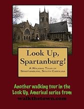 A Walking Tour of Spartanburg, South Carolina (Look Up, America! Series)