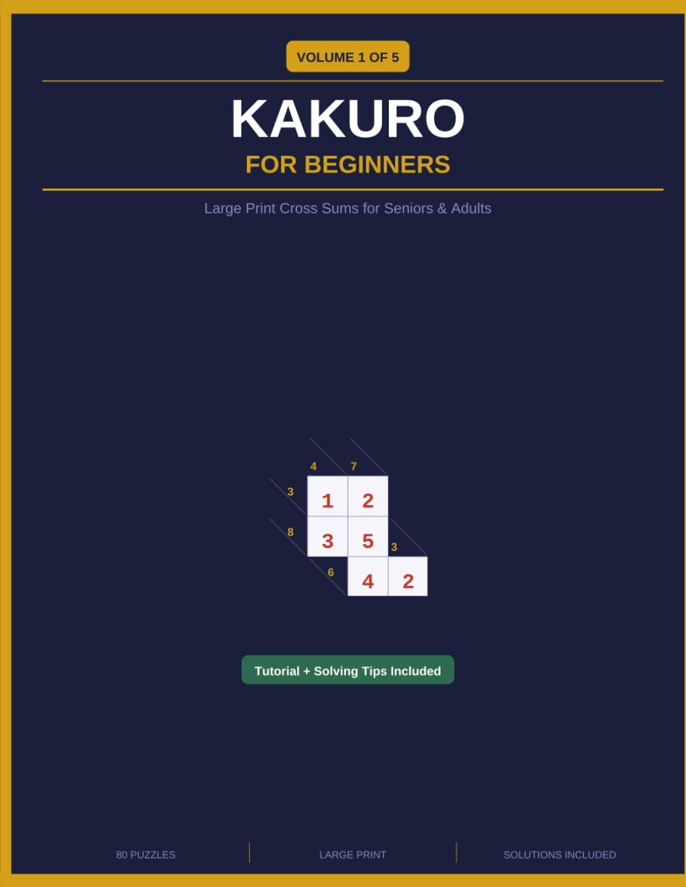 Kakuro for Begginers: Large Print Cross Sums for Seniors & Adults (Kakuro Puzzle Book Series)