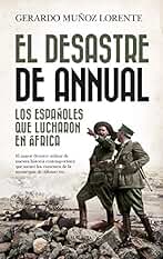 El Desastre De Annual: Los españoles que lucharon en África (Historia)