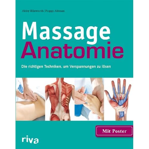 Massage-Anatomie: Die richtigen Techniken, um Verspannungen zu lösen (Sportanatomie, Band 4)