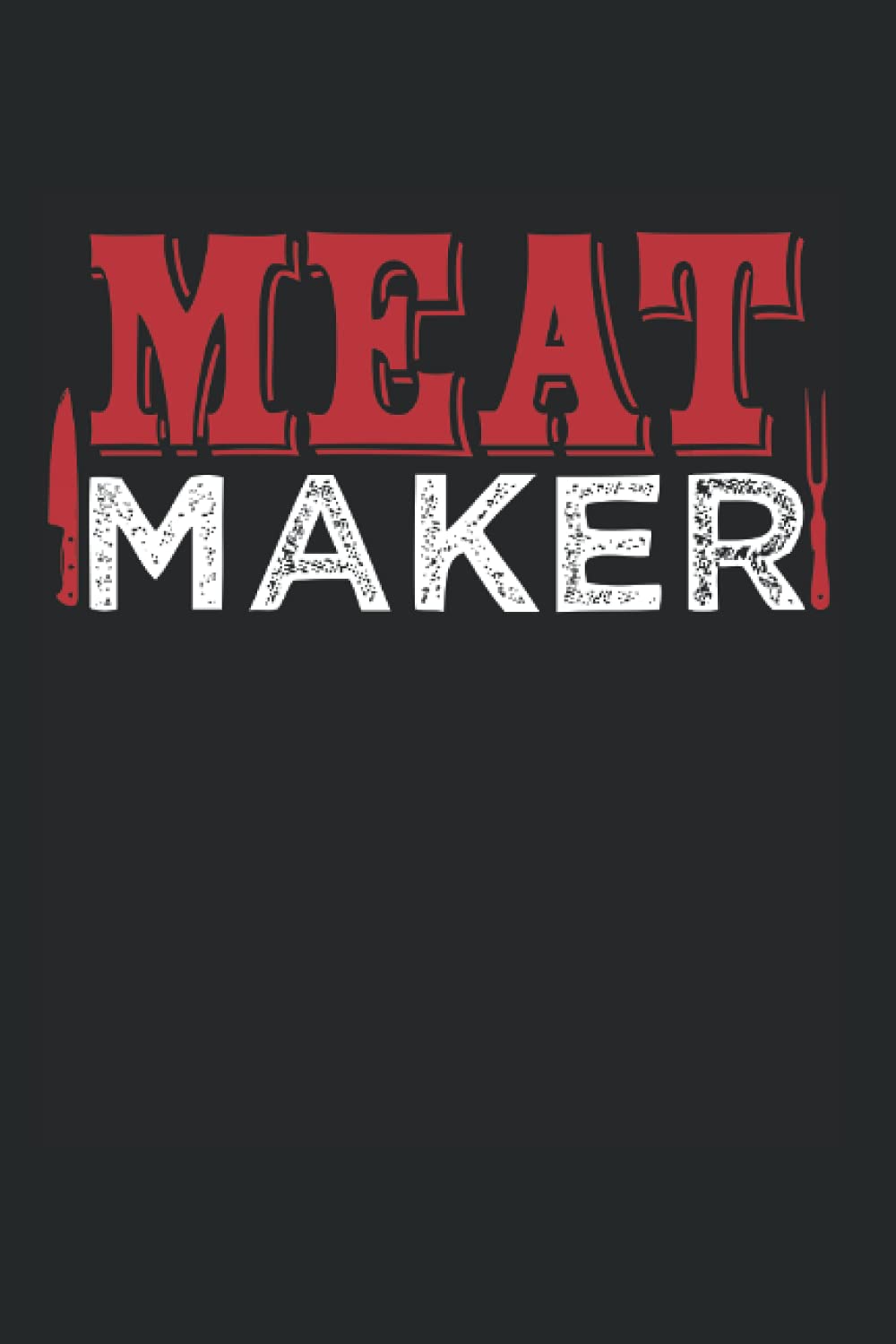 Meat Maker: Daily Planner Journal Calendar Time Schedule, 6x9 inches, Meat Maker Butcher Chef Butchery BBQ