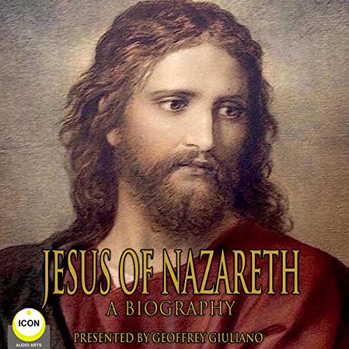 Jesus of Nazareth - A Biography by Unknown episode artwork