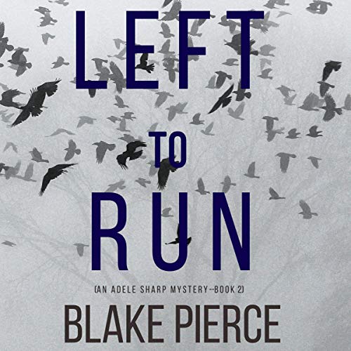 Blake Pierce Left to Run (Adele Sharp 02)