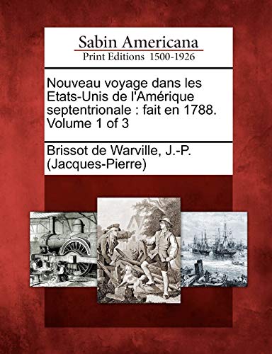 Nouveau Voyage Dans Les Etats-Unis de L'Am Rique Septentrionale: Fait En 1788. Volume 1 of 3 (French Edition)